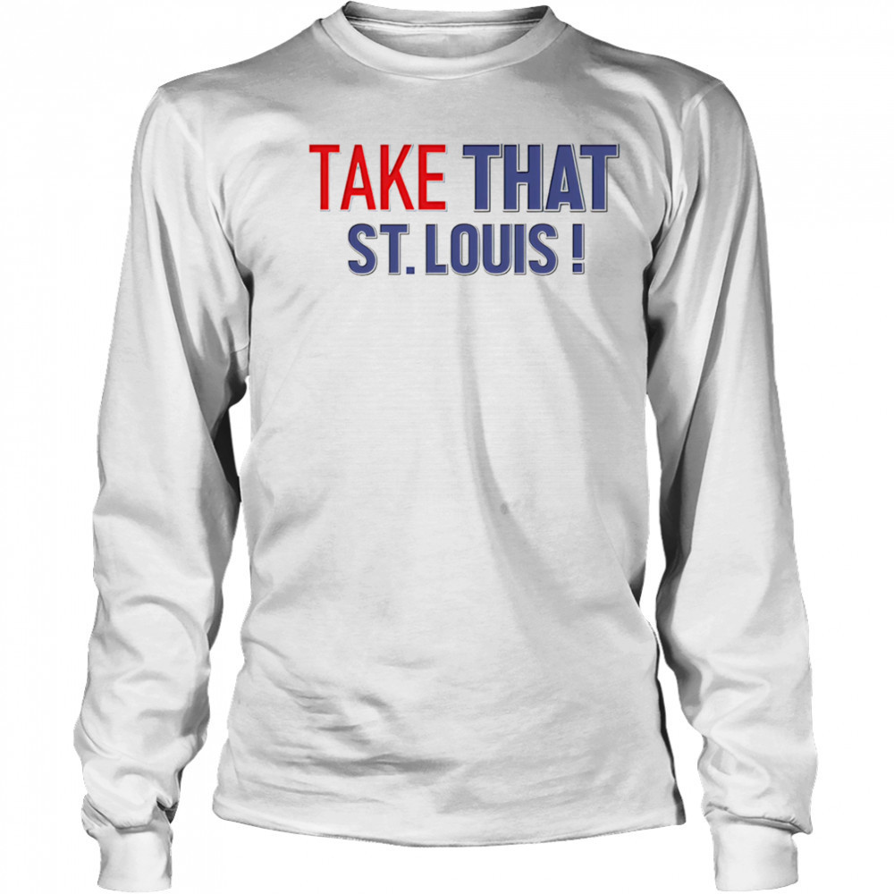 David Kaplan take that St Louis shirt Long Sleeved
