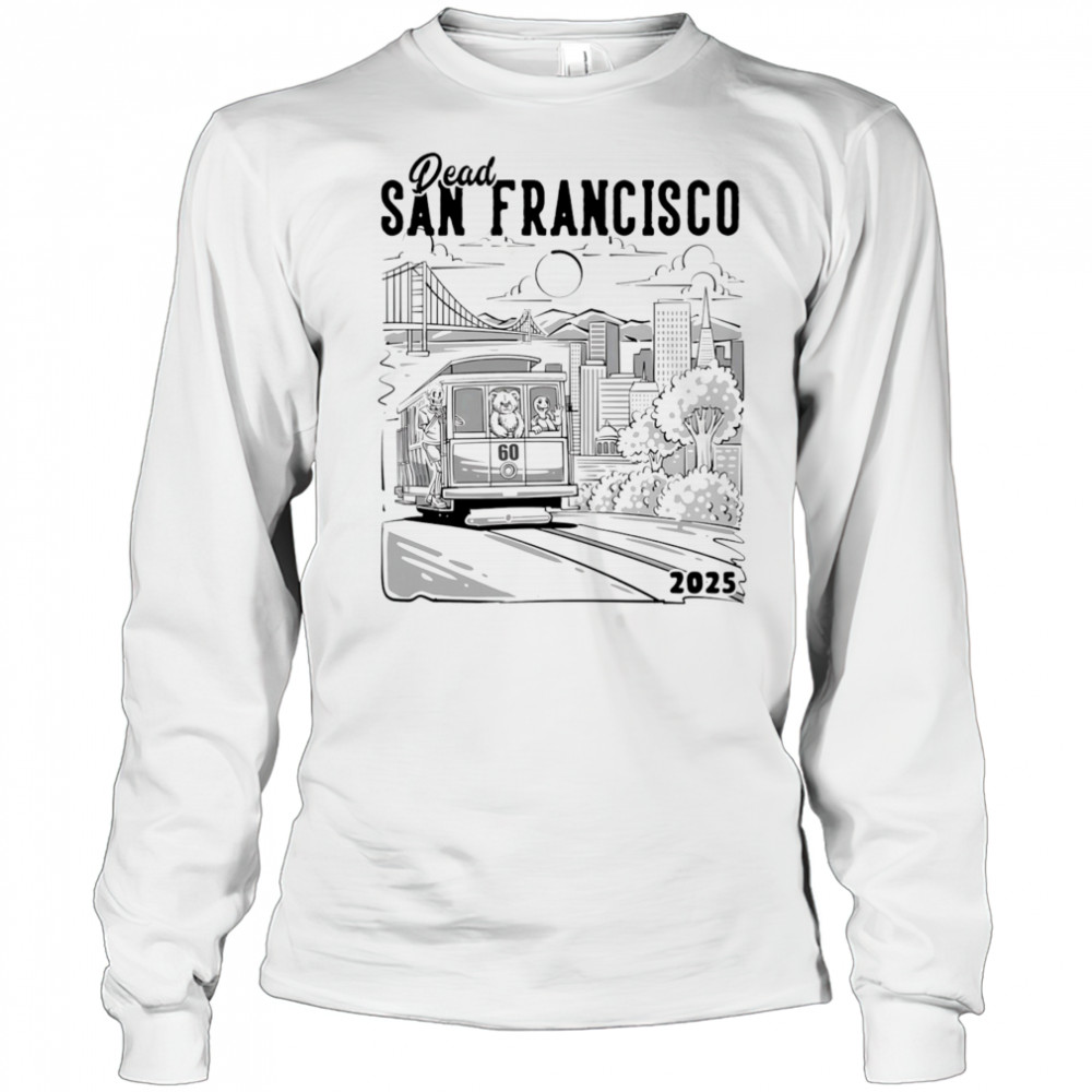 Dead San Francisco 2025 shirt Long Sleeved