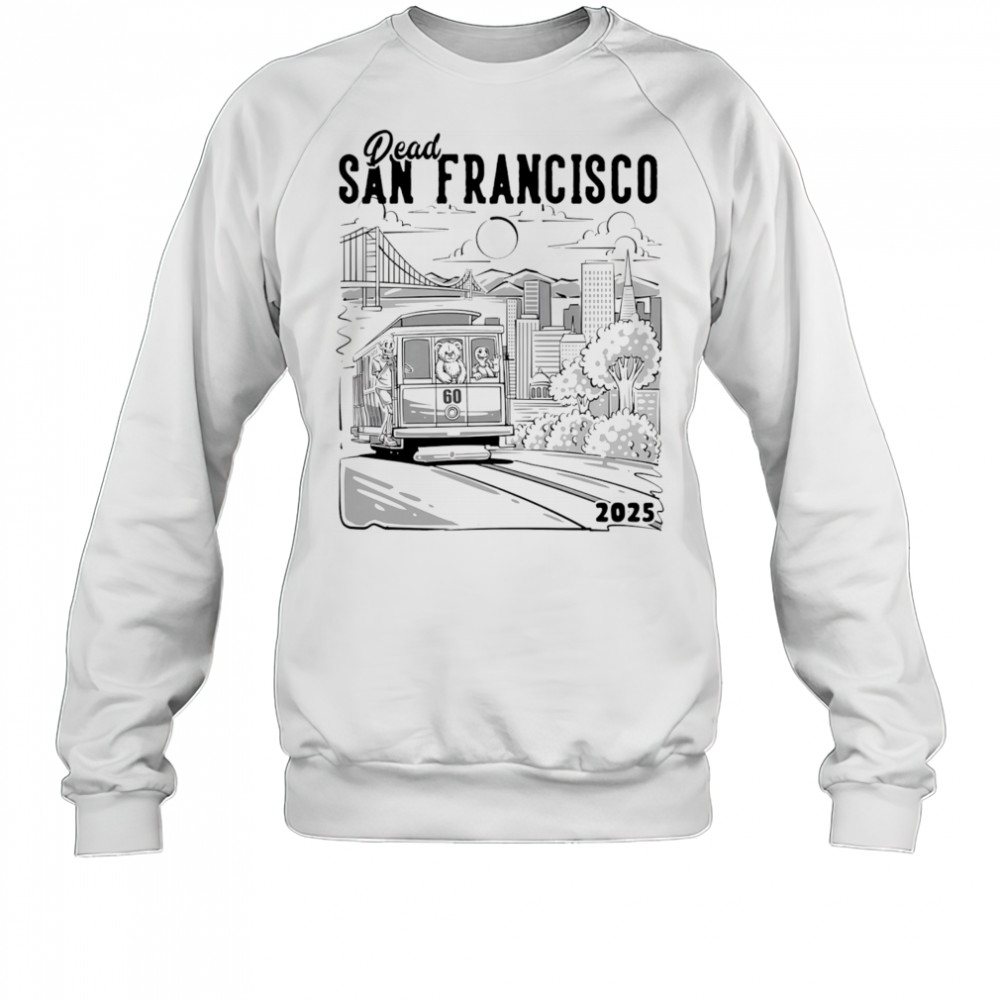 Dead San Francisco 2025 shirt Sweatshirt