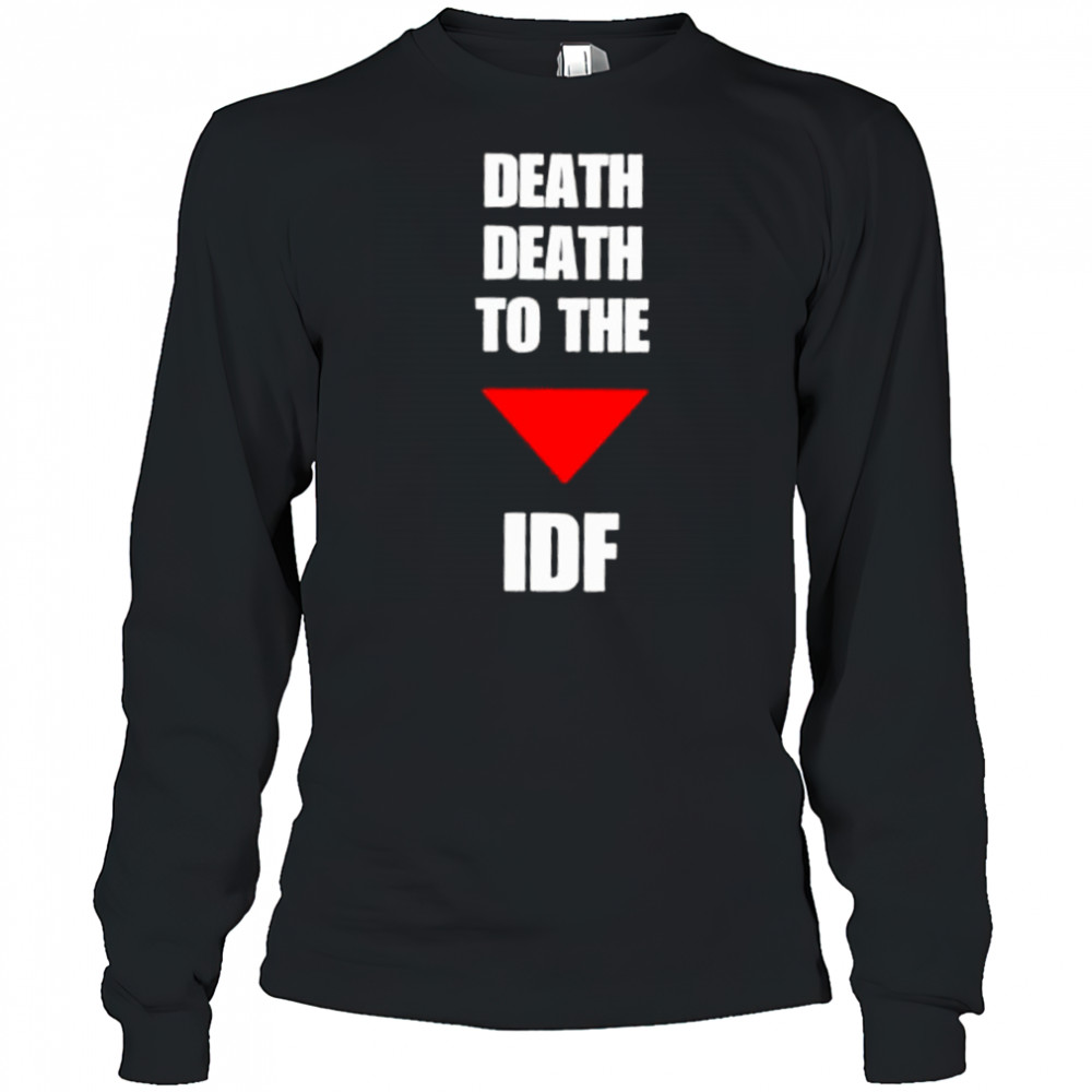 Death Death To The Idf shirt Long Sleeved
