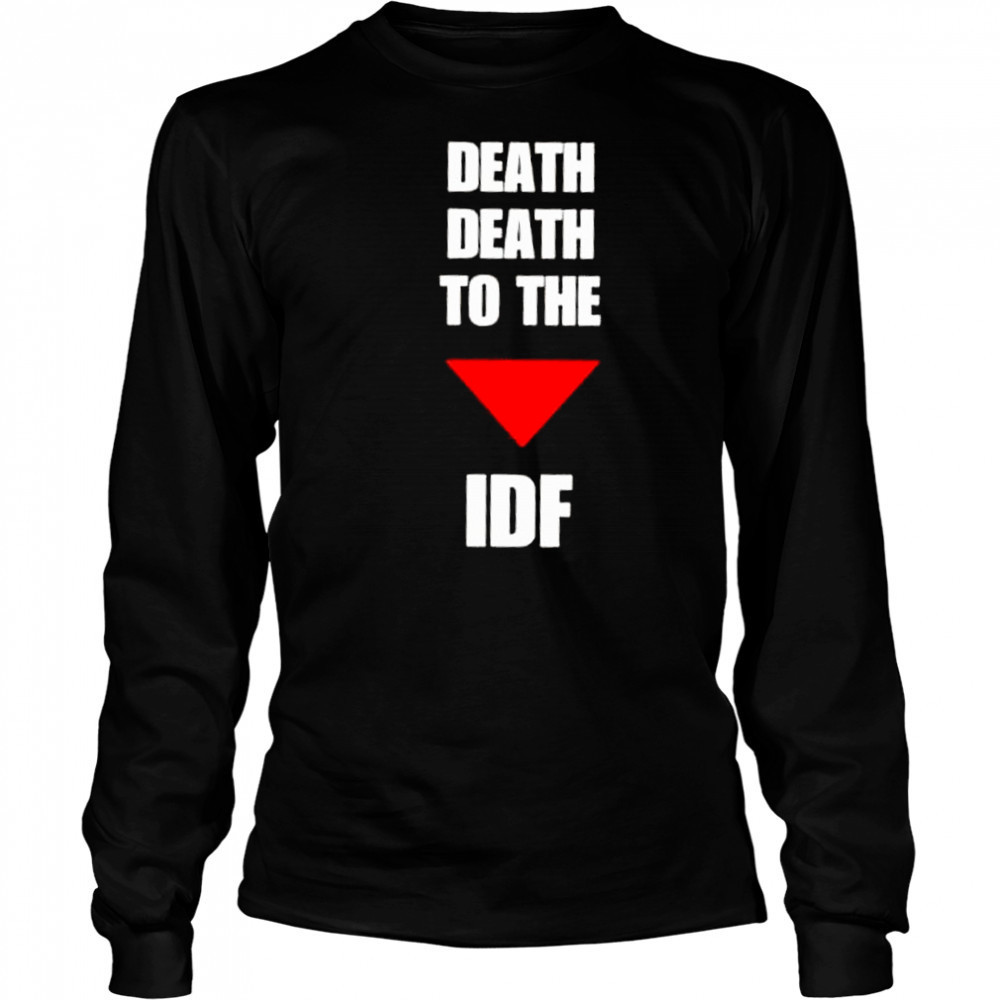 Death Death To The Idf shirt Long Sleeved