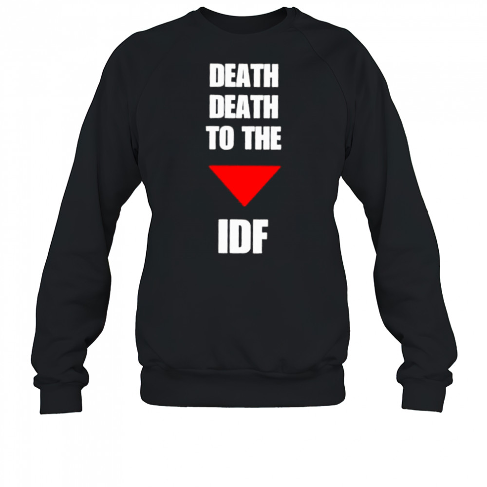 Death Death To The Idf shirt Sweatshirt