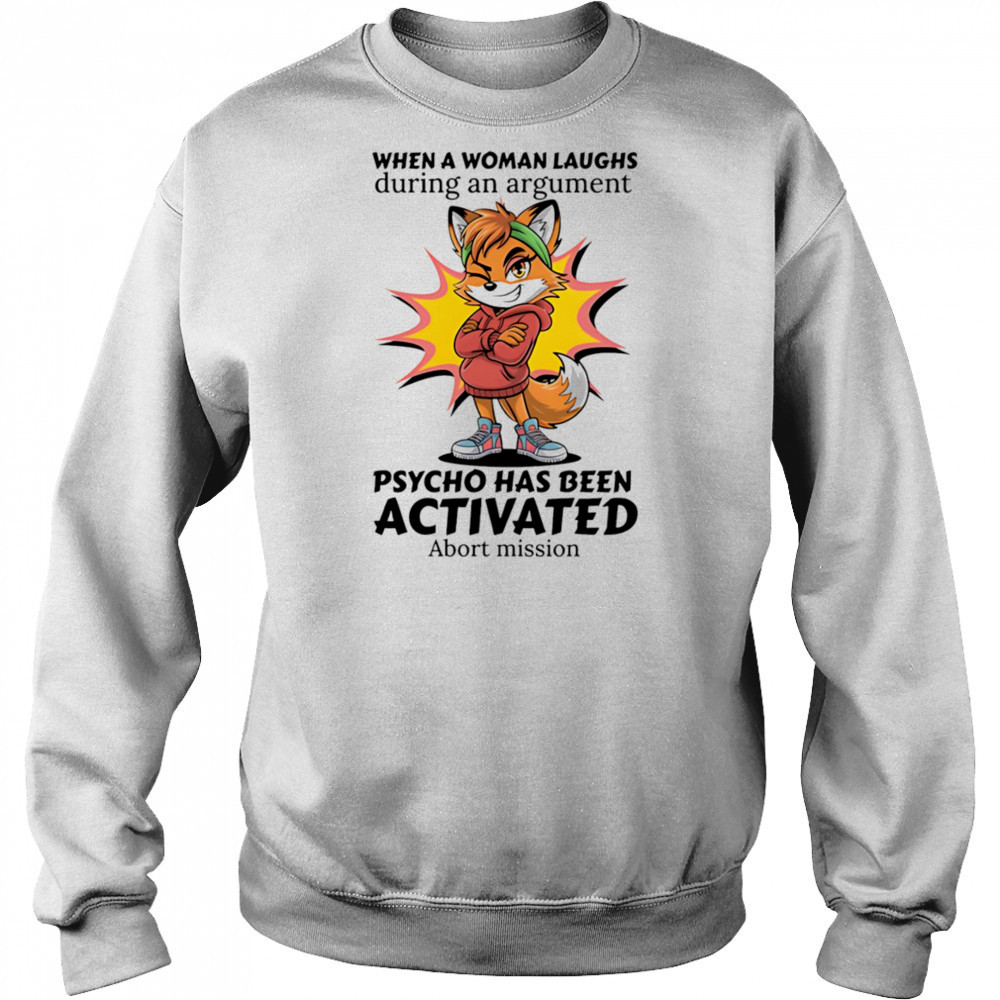 Fox when a woman laughs during an argument psycho has been activated abort mission shirt Hoodie
