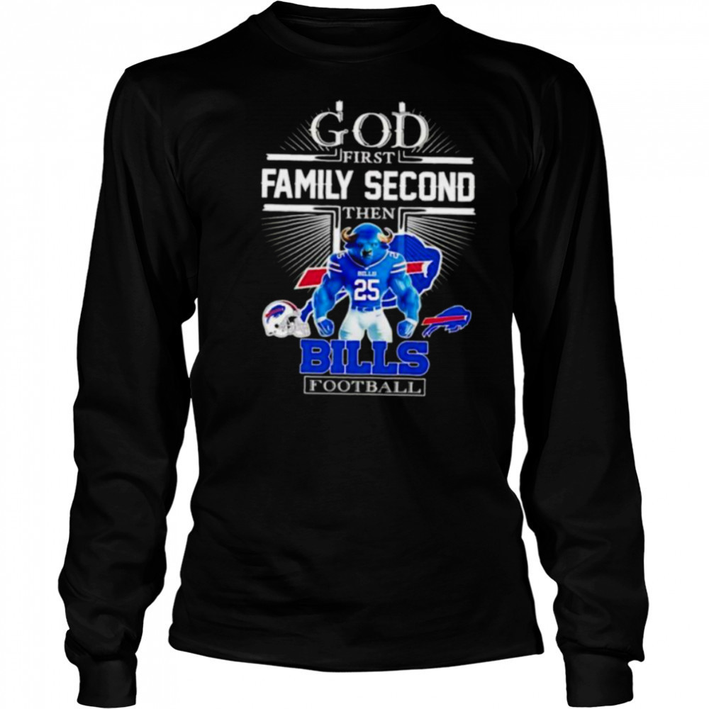 God first family second then Buffalo Bills Football mascot shirt Long Sleeved