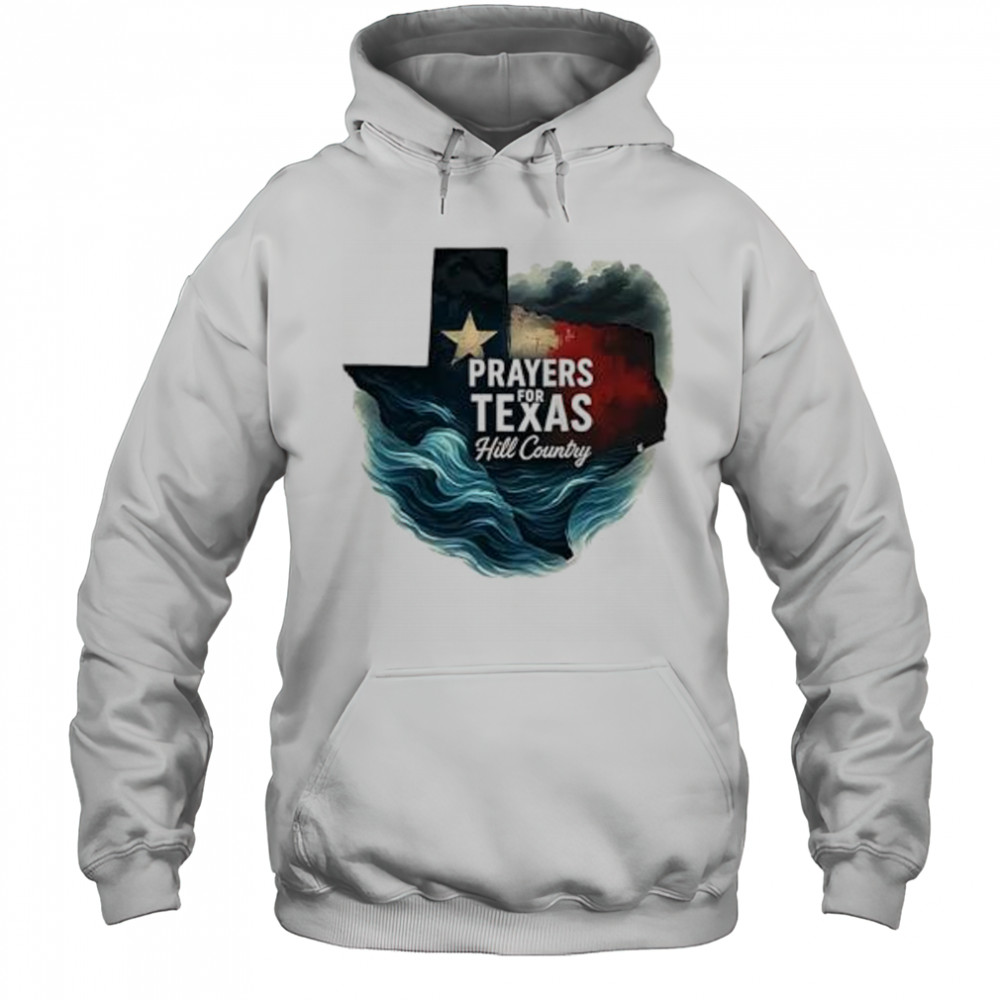Hill country 2025 flood relief lone star state Texas pride prayers for Texas shirt Hoodie