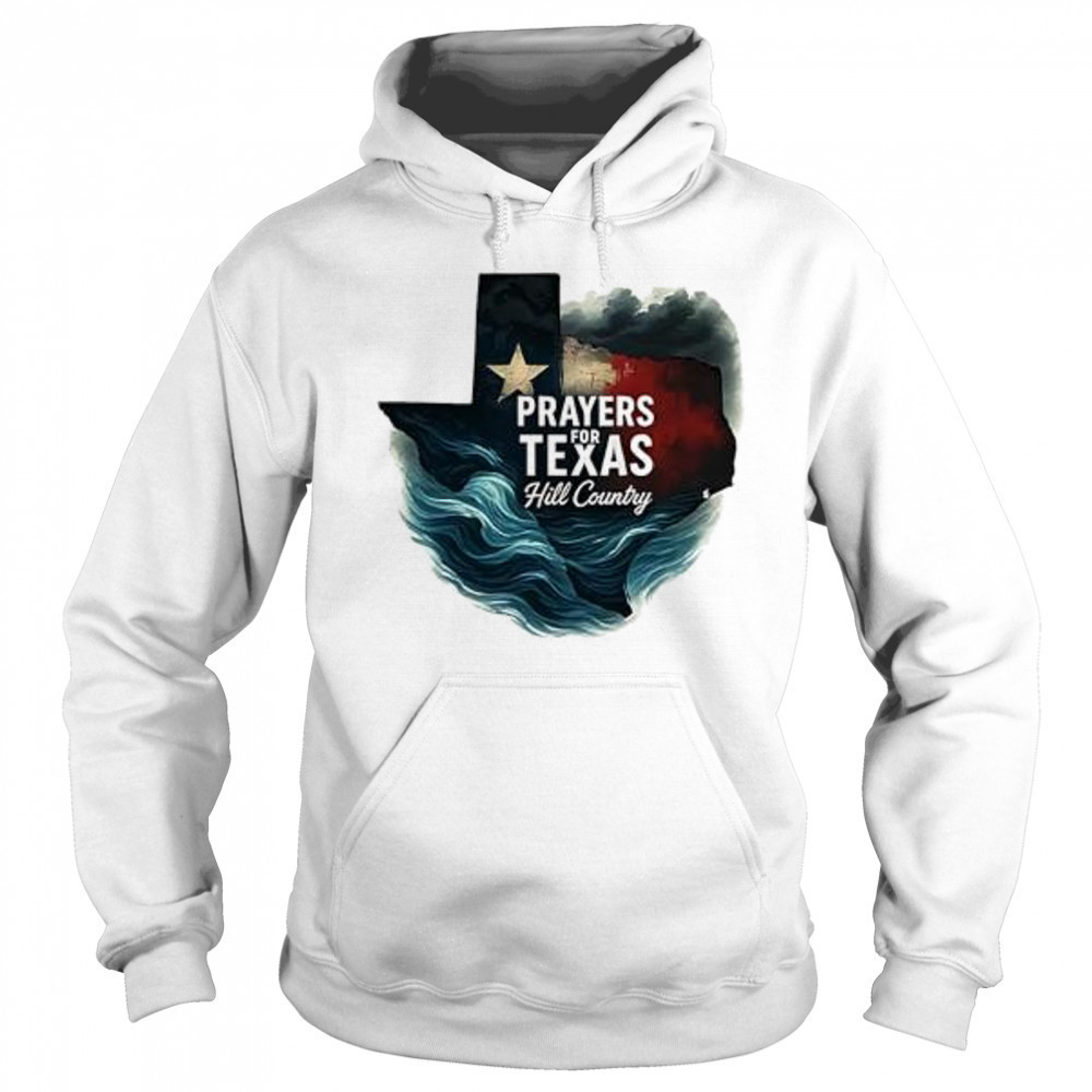 Hill country 2025 flood relief lone star state Texas pride prayers for Texas shirt Sweatshirt