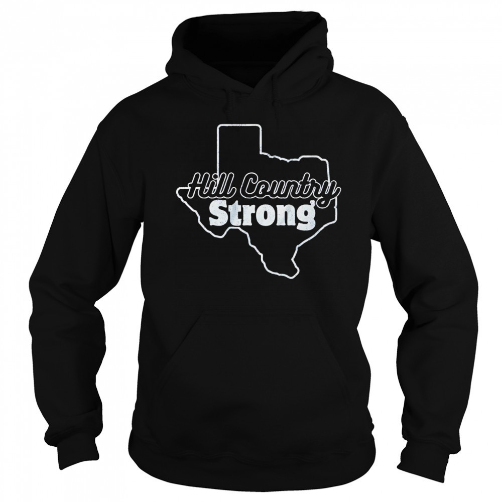 Hill Country Strong shirt Sweatshirt
