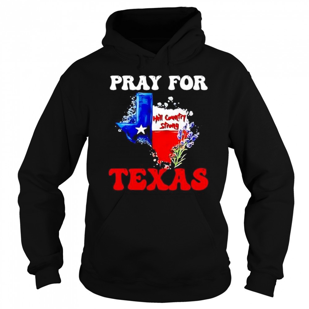 Hill country strong Texas pray for Texas shirt Sweatshirt