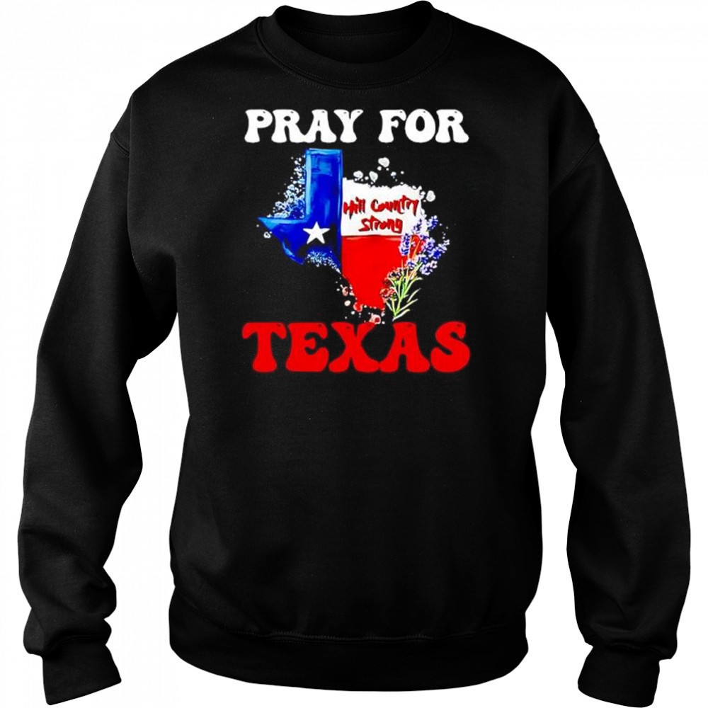 Hill country strong Texas pray for Texas shirt Hoodie