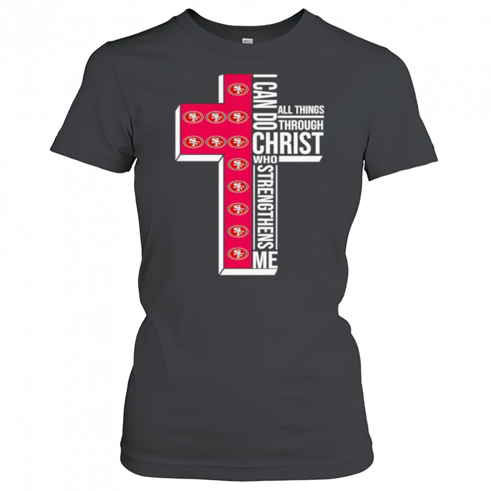 I can do all things through Christ who strengthens me San Francisco 49ers logo shirt Women's T-shirt