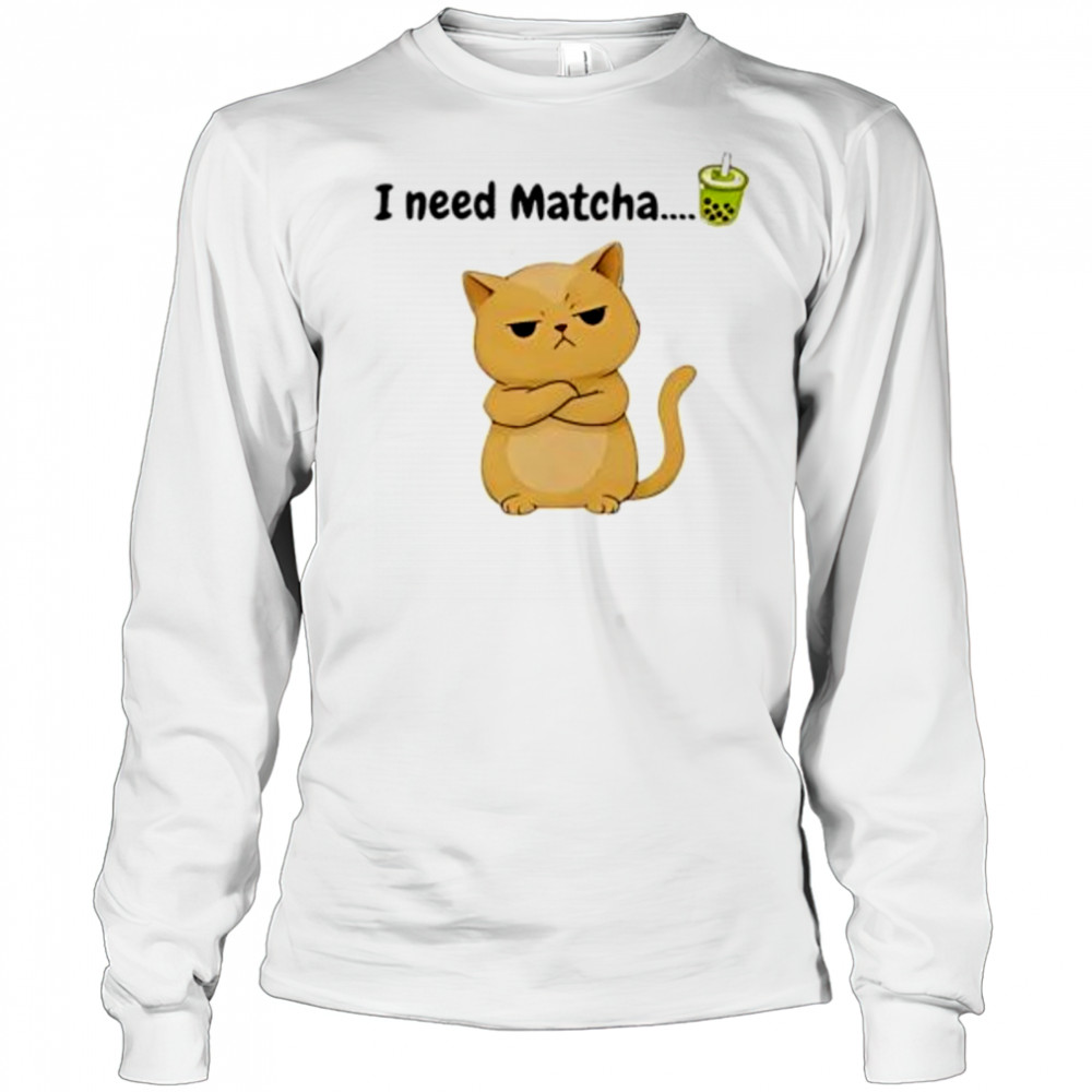 I need matcha cat shirt Long Sleeved