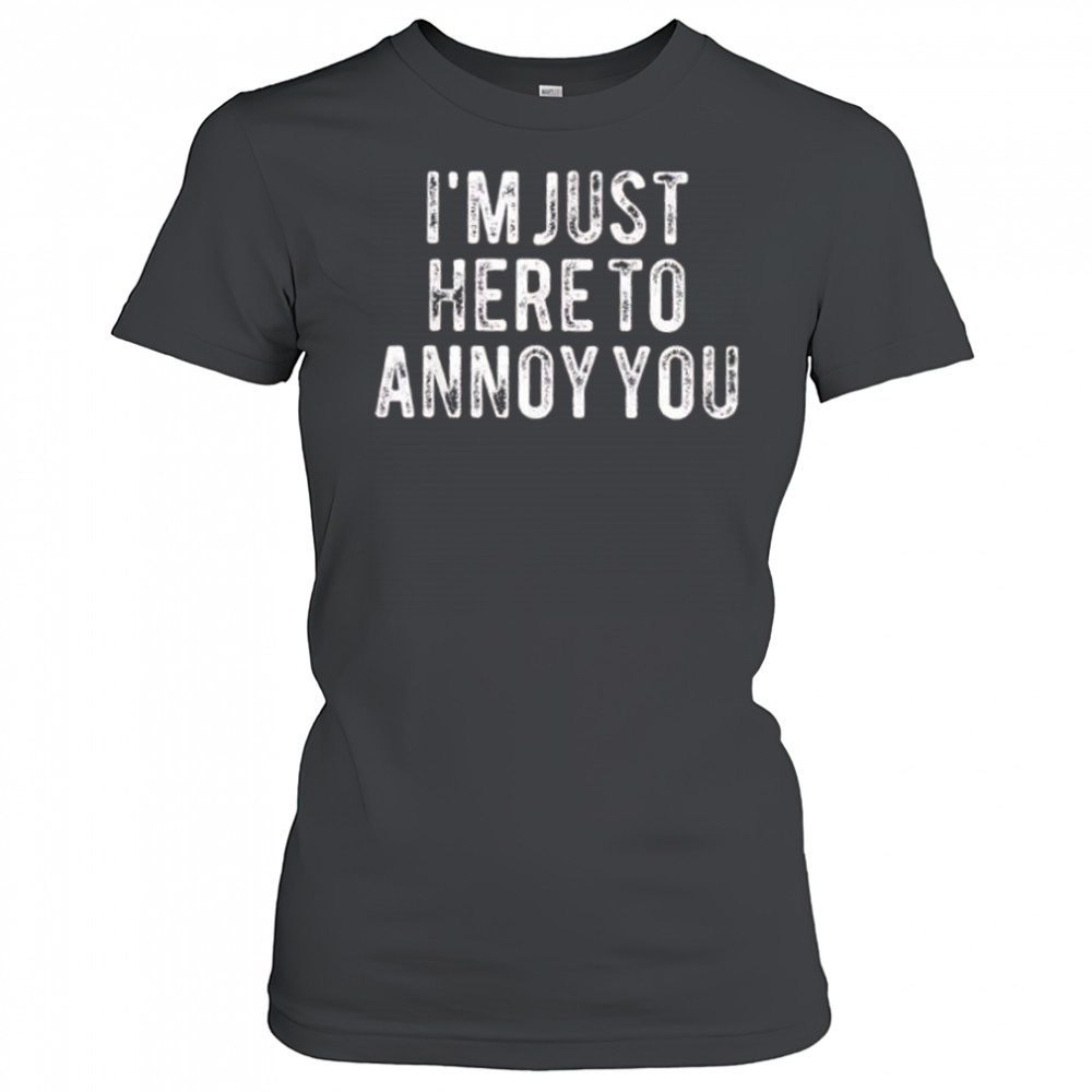I’m Just here to annoy you retro shirt Women's T-shirt