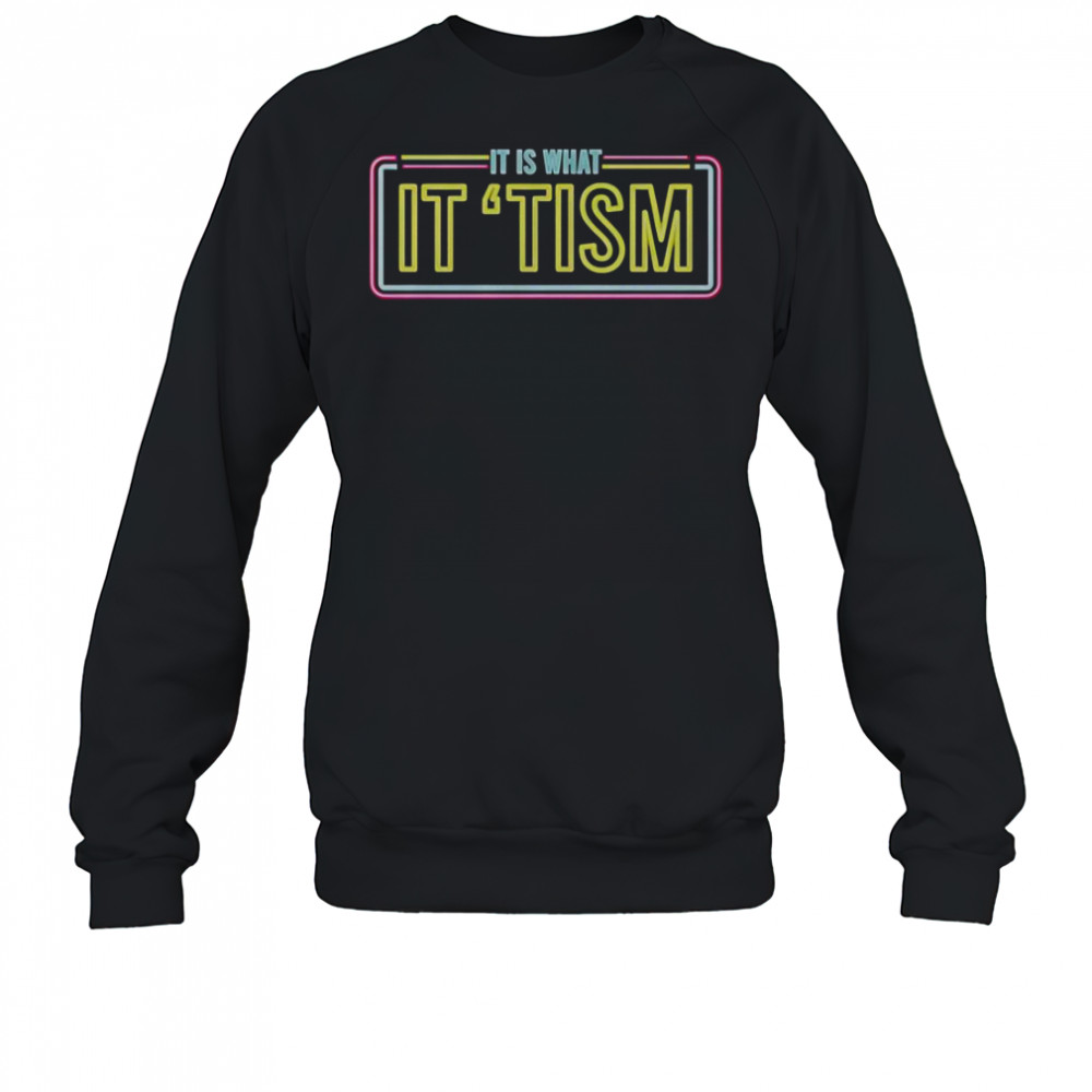 JD Delay It Is What It ‘Tism Neon T-Shirt Sweatshirt
