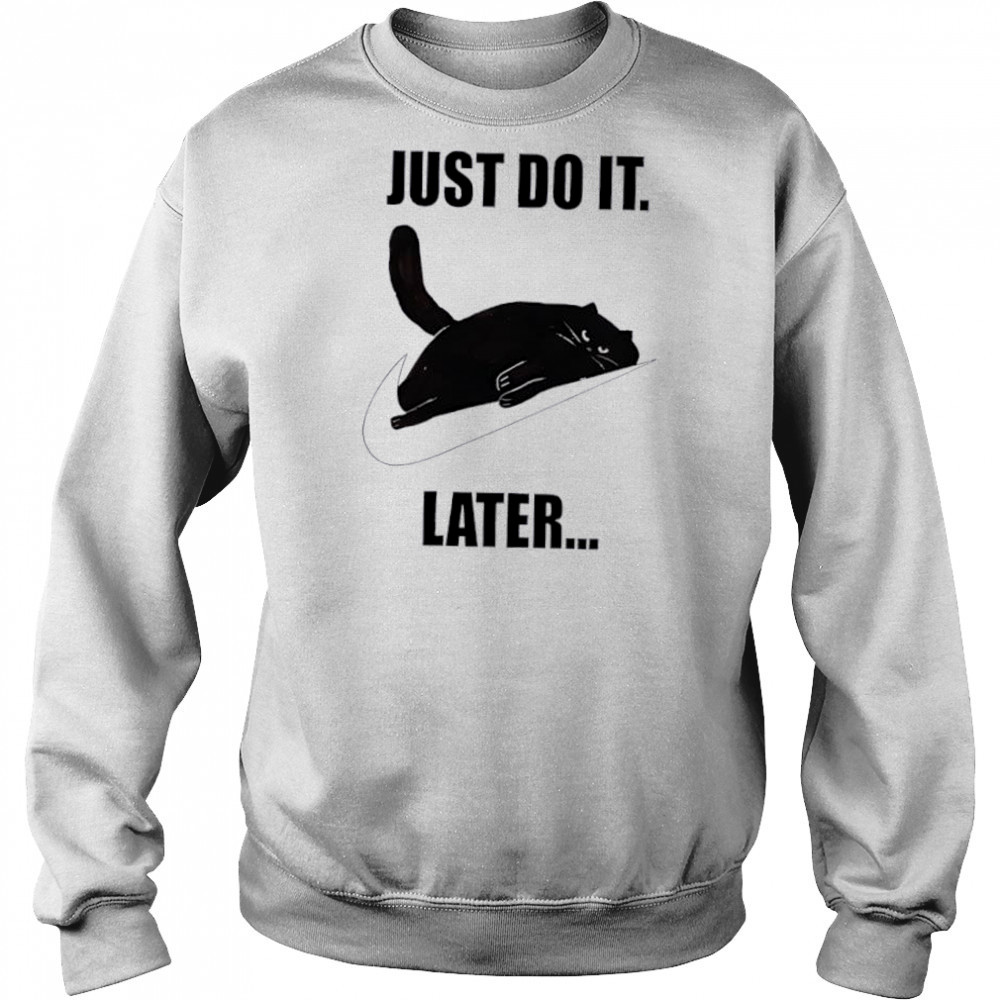 Just do it later Black Cat shirt Hoodie