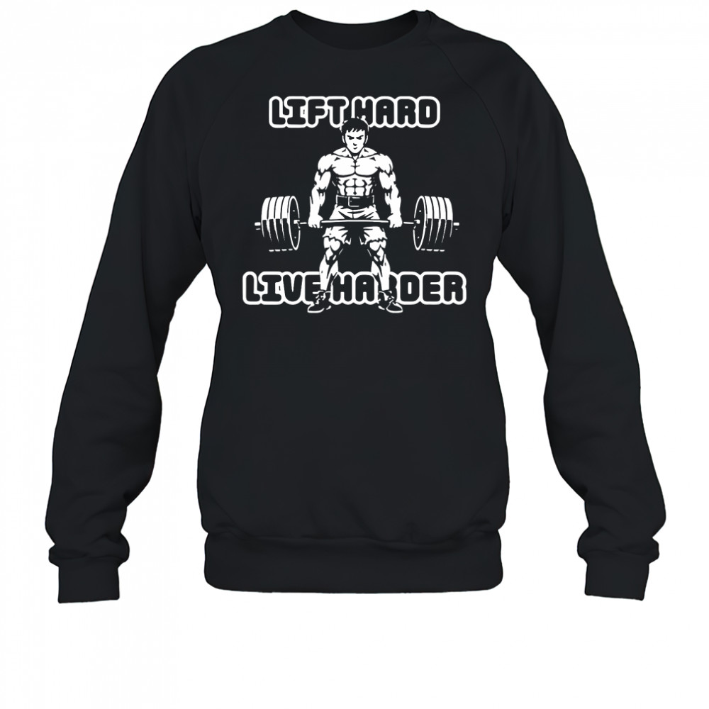 Lift Hard Live Harder weightlifting shirt Sweatshirt