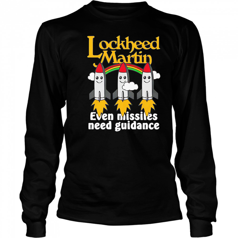 Lockheed Martin even missiles need guidance shirt Long Sleeved