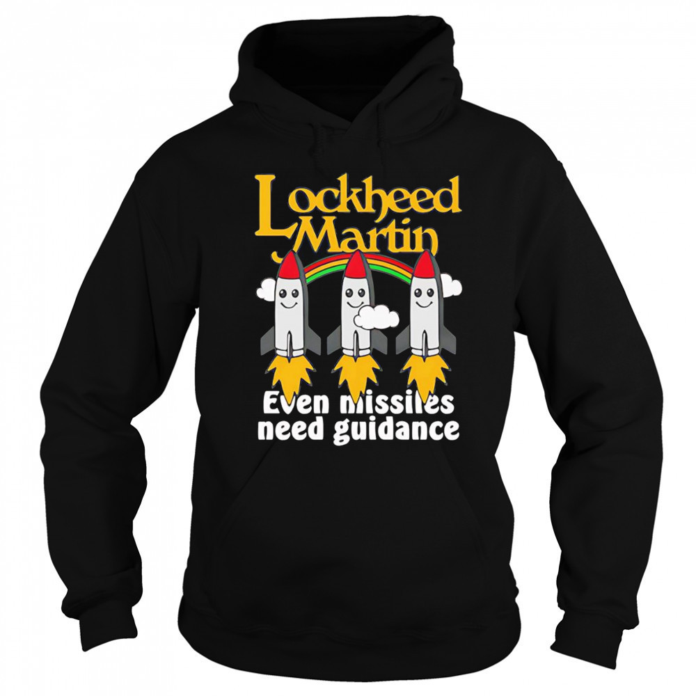 Lockheed Martin even missiles need guidance shirt Sweatshirt