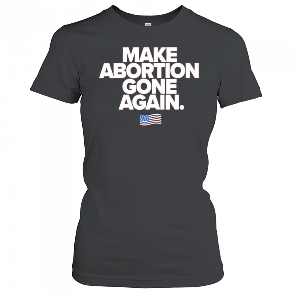 Make abortion gone again shirt Women's T-shirt