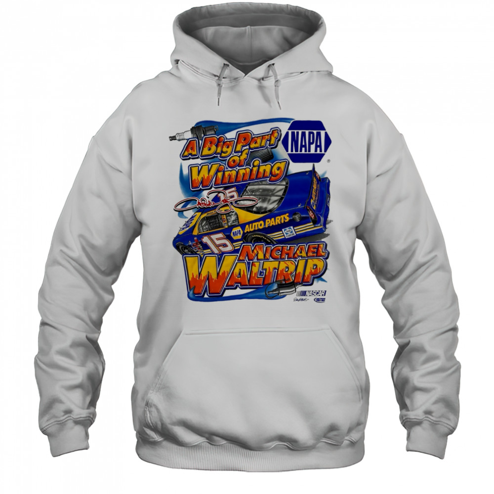 Michael Waltrip Nascar Racing Chase NAPA a big part of Winning signature shirt Hoodie