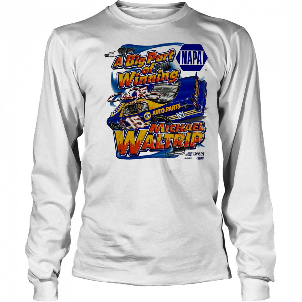 Michael Waltrip Nascar Racing Chase NAPA a big part of Winning signature shirt Long Sleeved