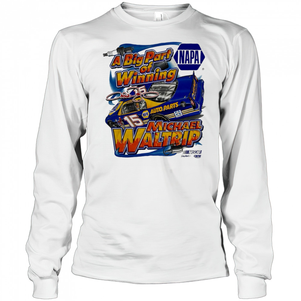 Michael Waltrip Nascar Racing Chase NAPA a big part of Winning signature shirt Long Sleeved