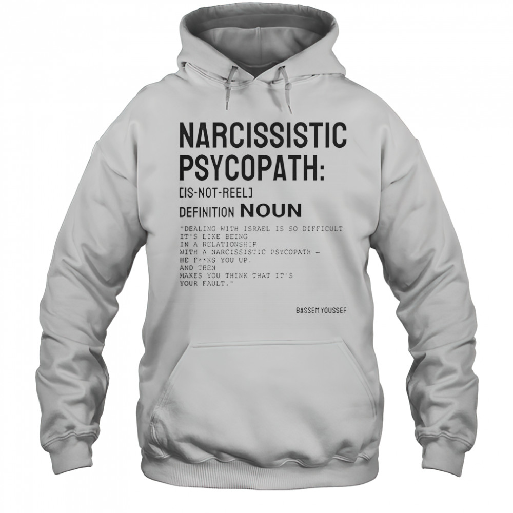 Narcissistic Psychopath Bassem Youssef T-Shirt Hoodie