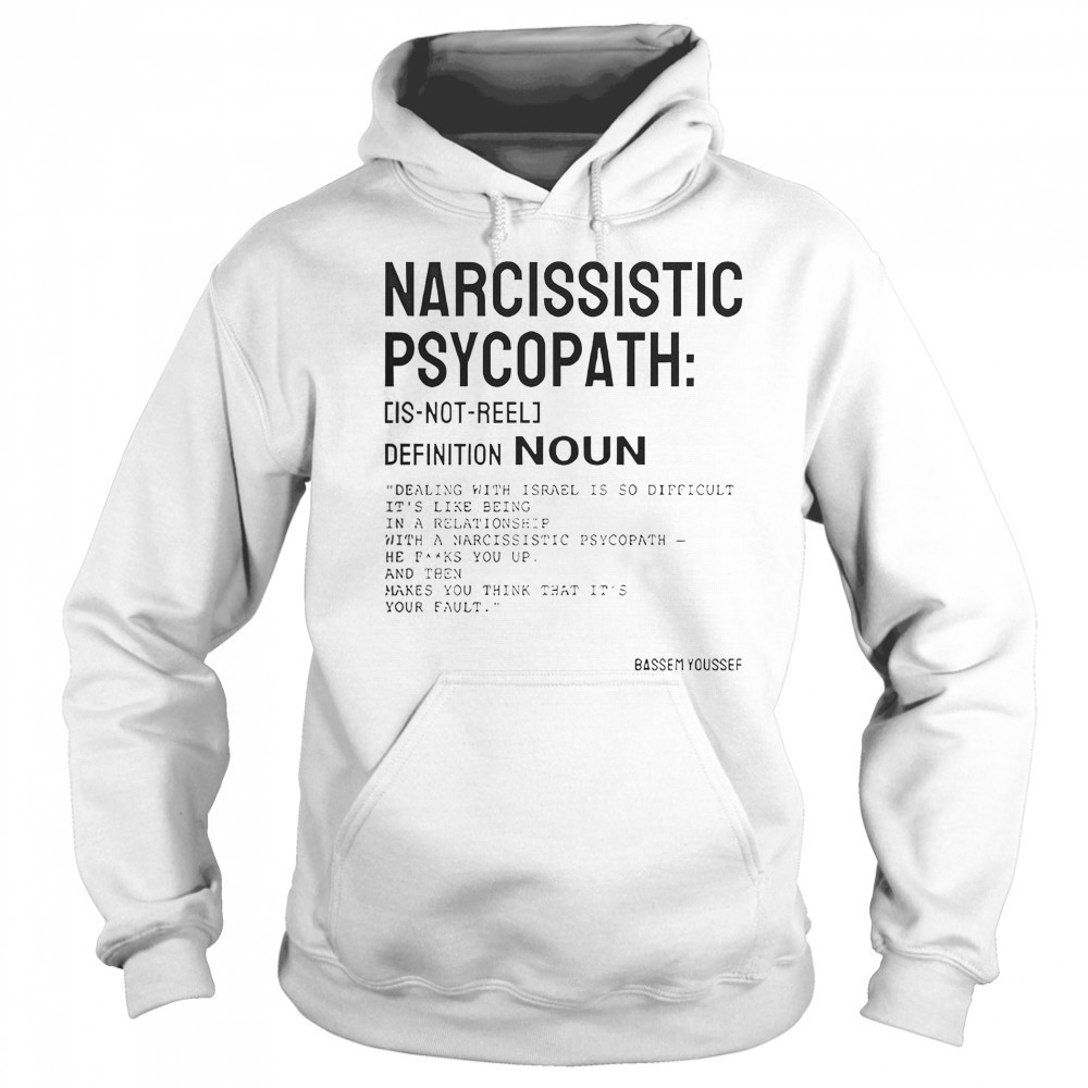 Narcissistic Psychopath Bassem Youssef T-Shirt Sweatshirt