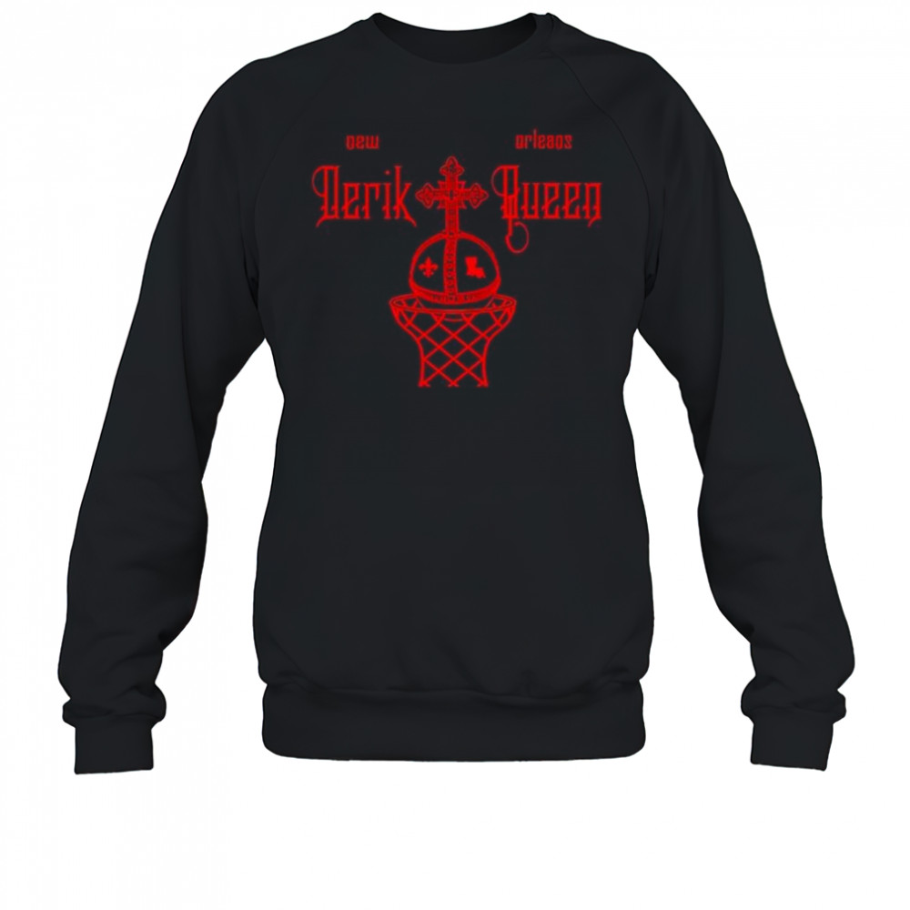 New Orleans Derik Queen shirt Sweatshirt