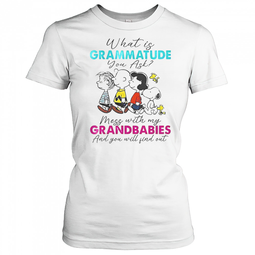 Peanuts What Is Grammatude You Ask Mess With My Grandbabies And You Will Find Out T-Shirt Women's T-shirt