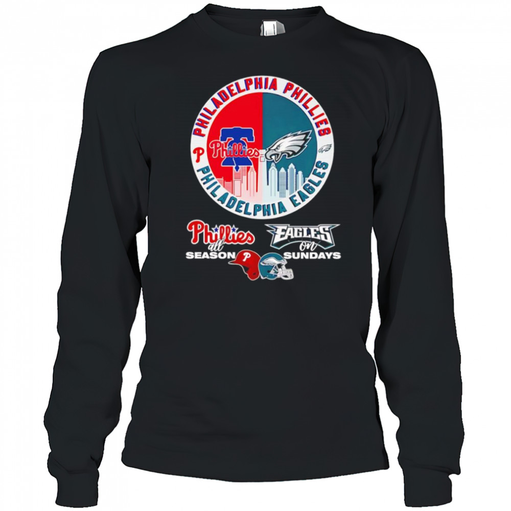 Philadelphia Phillies all season Eagles on Sundays shirt Long Sleeved