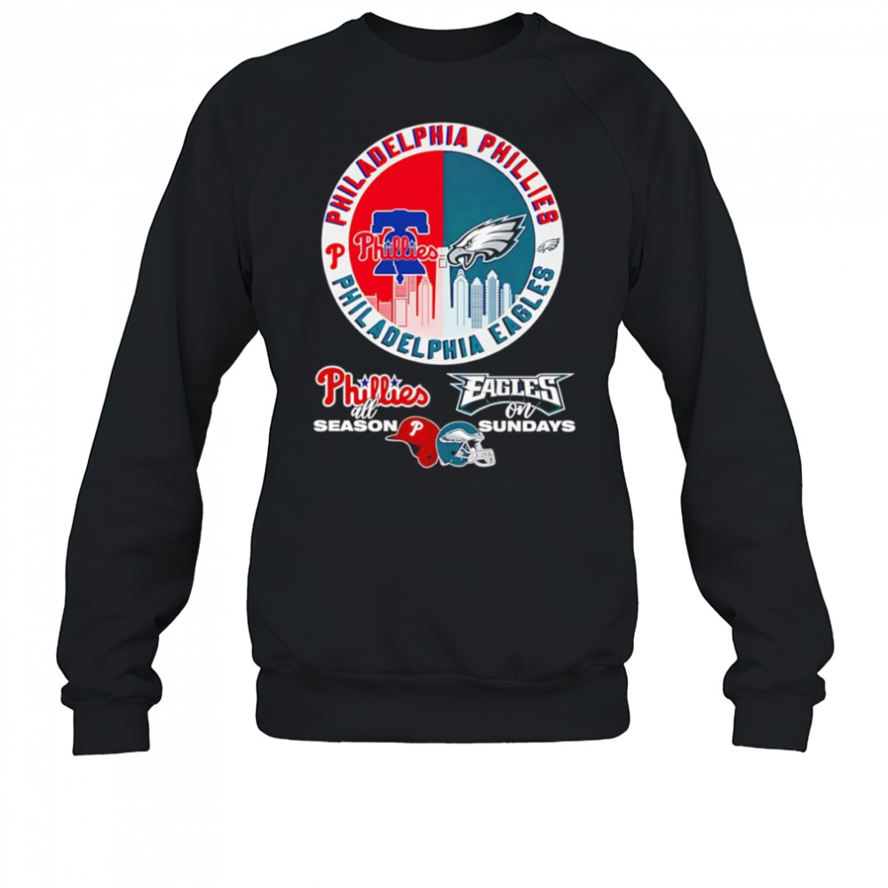 Philadelphia Phillies all season Eagles on Sundays shirt Sweatshirt