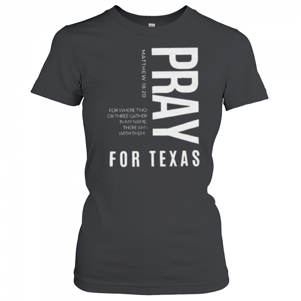Pray for Texas for where two or three gather in my name there am I with them shirt Women's T-shirt