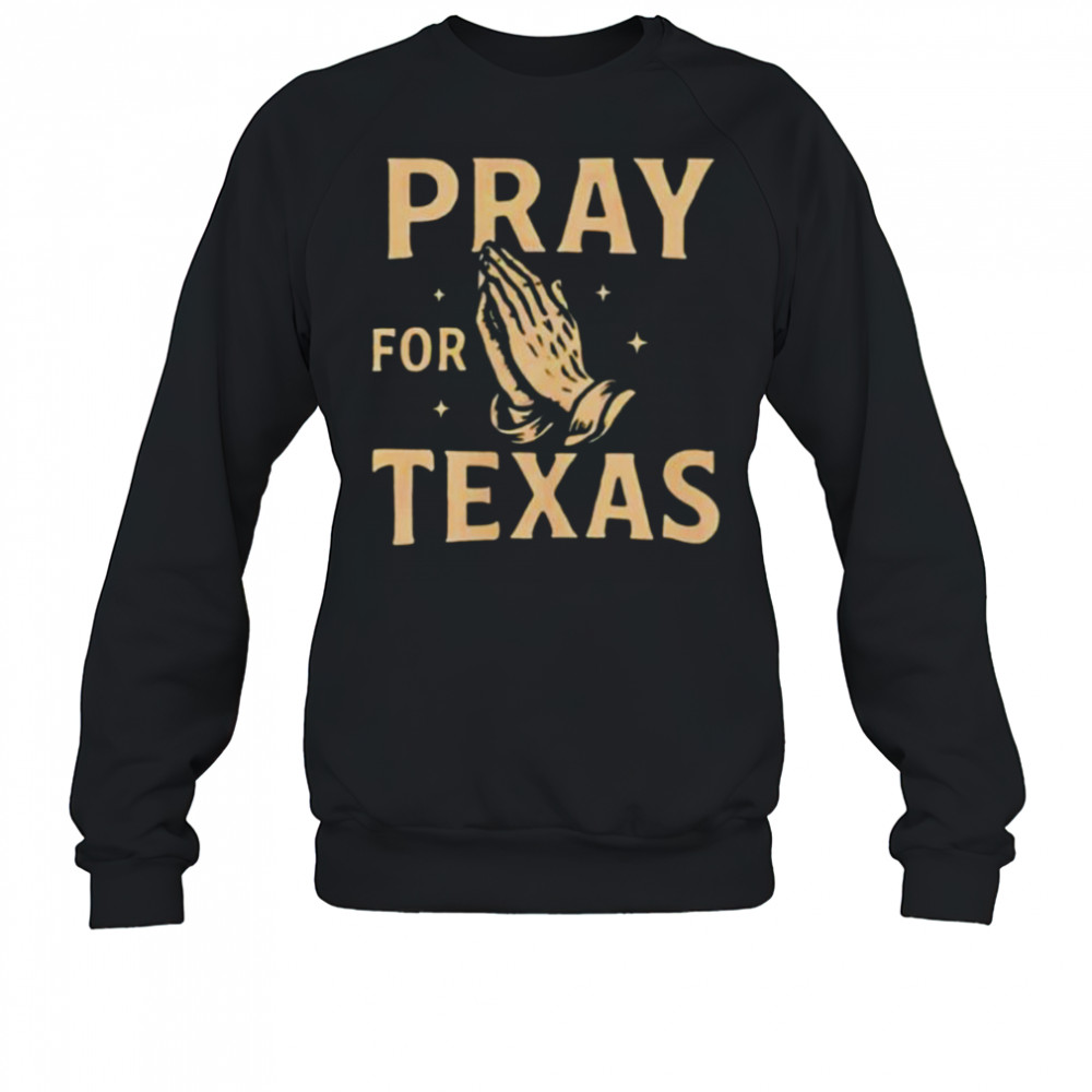 Pray for Texas hand shirt Sweatshirt