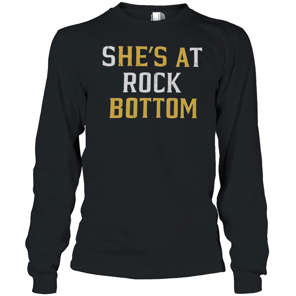 She’s At Rock Bottom He’s A Bottom T-Shirt Long Sleeved
