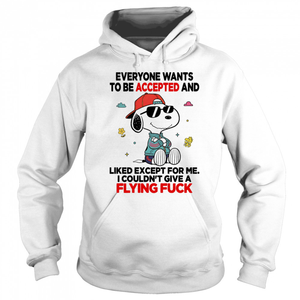 Snoopy everyone wants to be accepted and liked except for me I couldn’t give a flying fuck shirt Sweatshirt