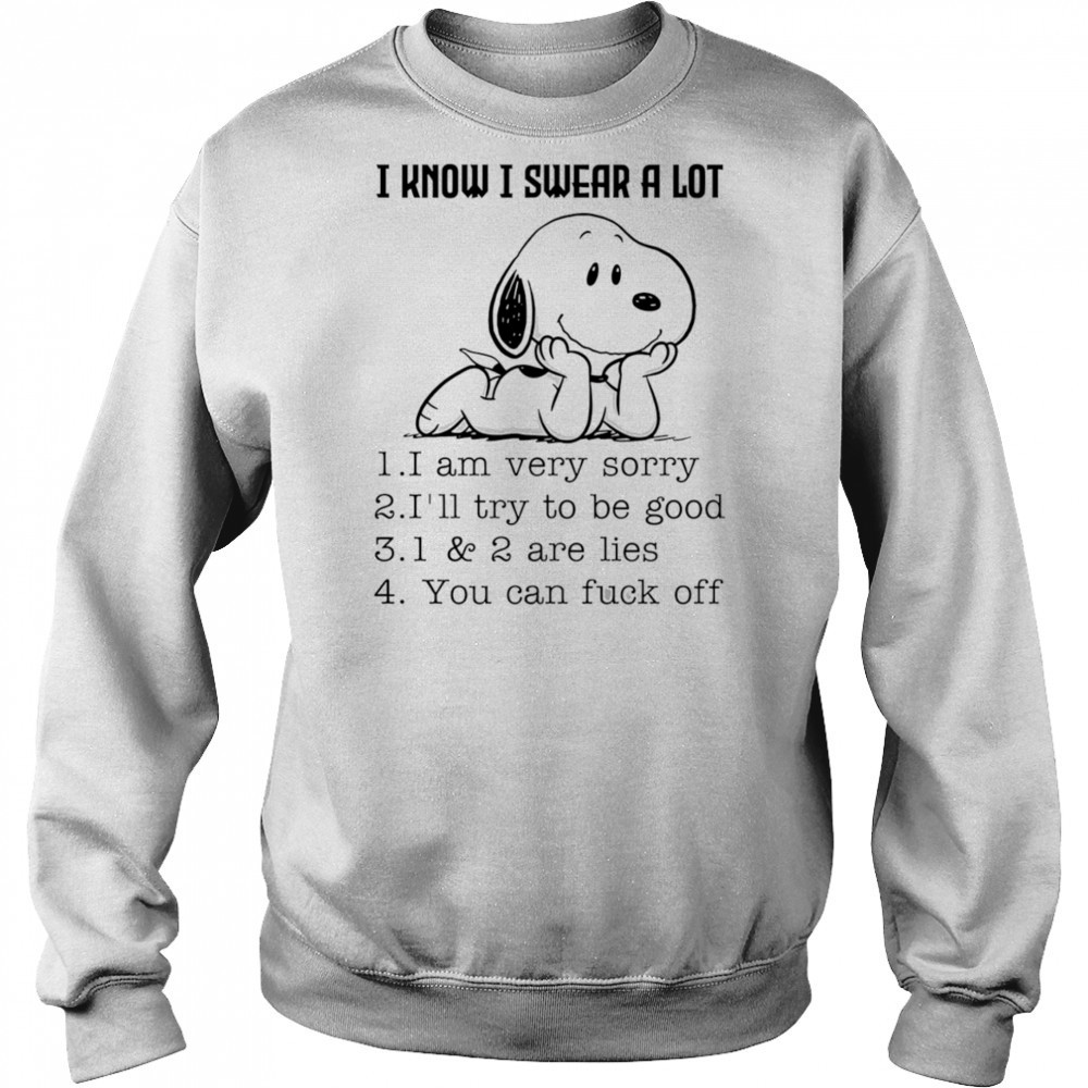 Snoopy I know I swear a lot I am very sorry I’ll try to be good shirt Hoodie