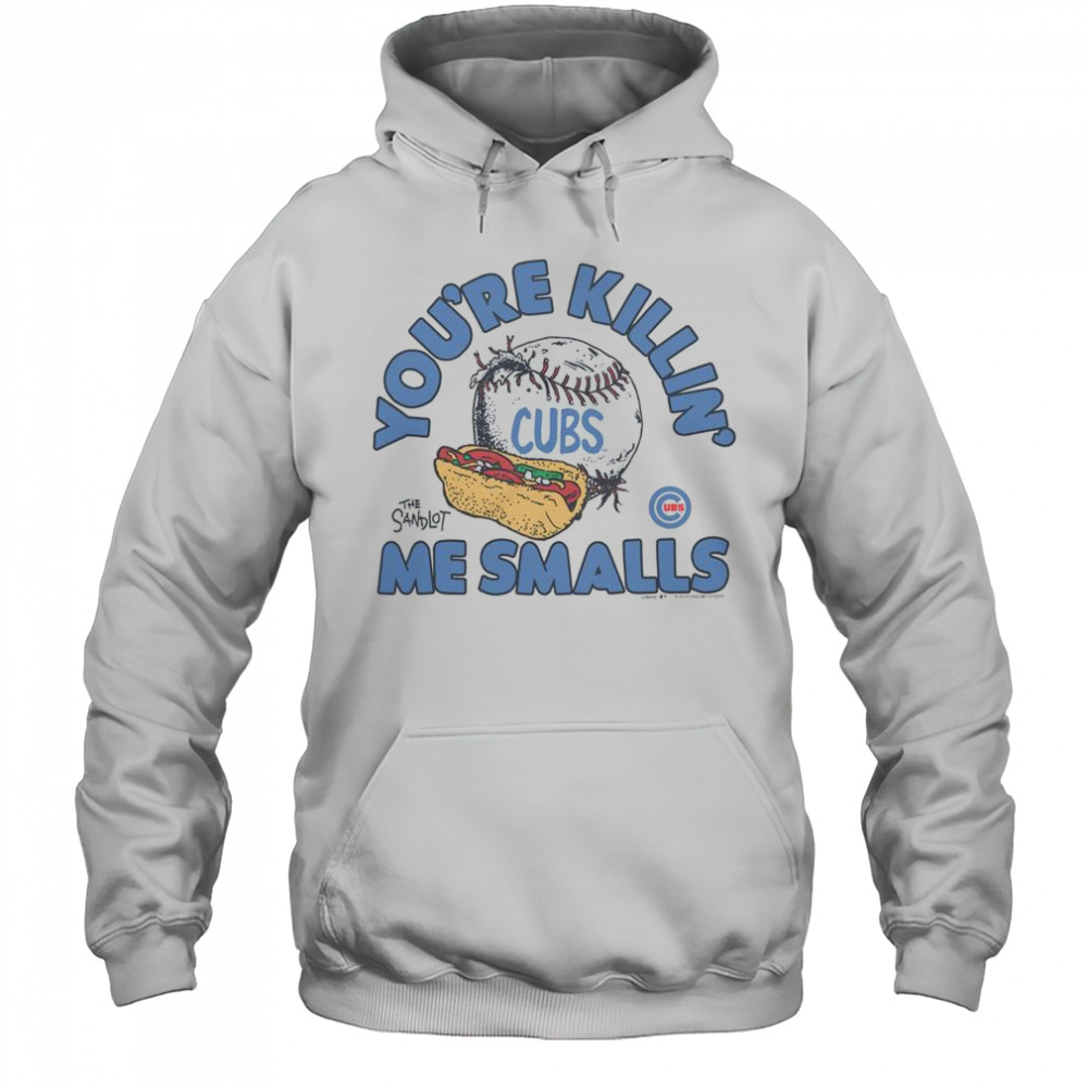 The Sandlot X Chicago Cubs You’re Killin’ Me Smalls You’re Killin’ Me Smalls T-Shirt Hoodie