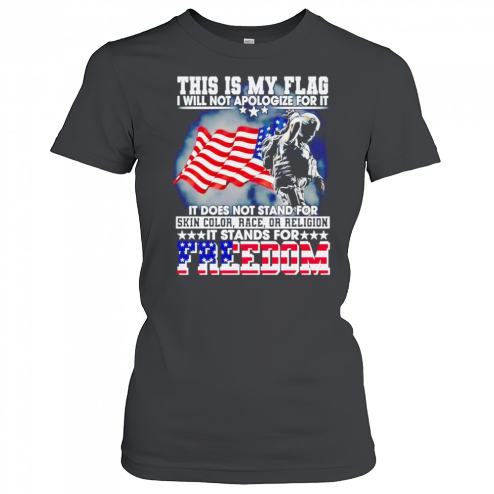 This is my flag I will not apologize for it it does not stand for skin color race or religion shirt Women's T-shirt