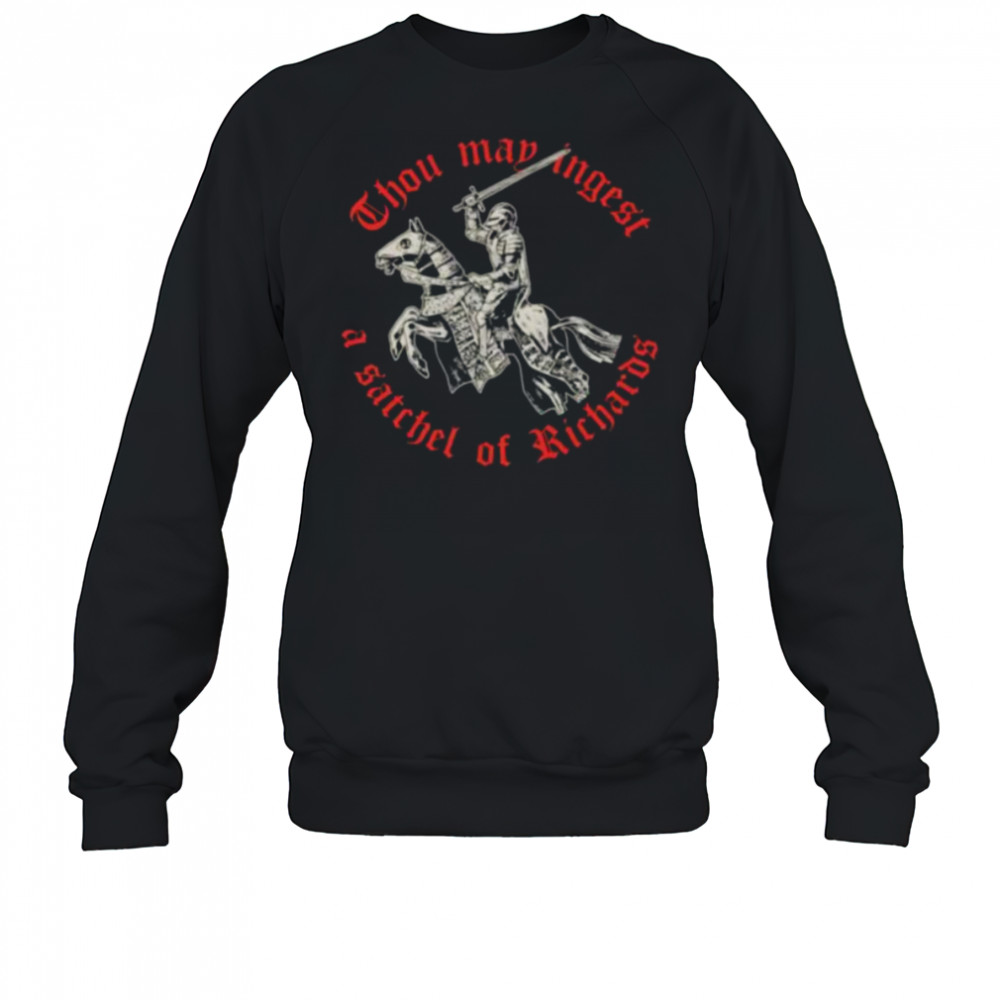 Thou map angest a satchel of richards shirt Sweatshirt