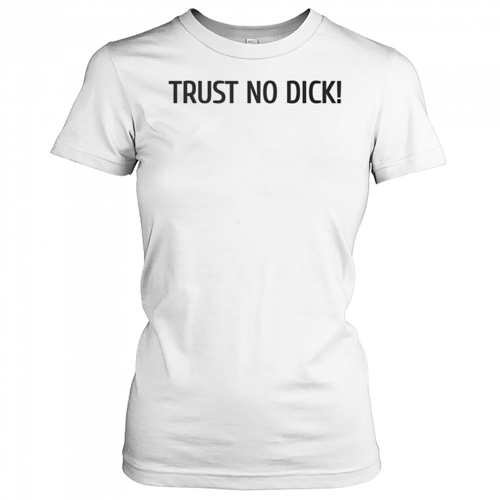 Trust no dick shirt Women's T-shirt