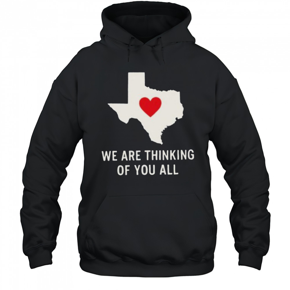 We are thinking of you all pray for Texas shirt Hoodie