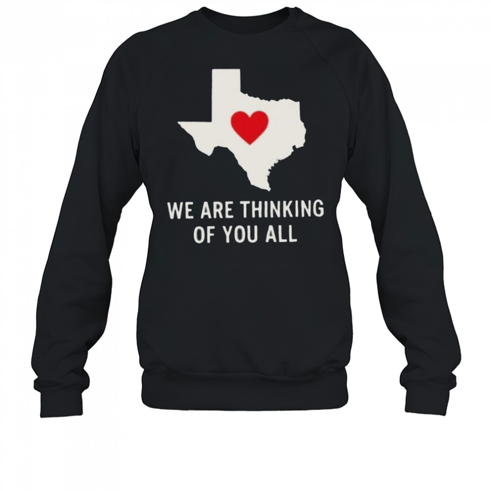 We are thinking of you all pray for Texas shirt Sweatshirt