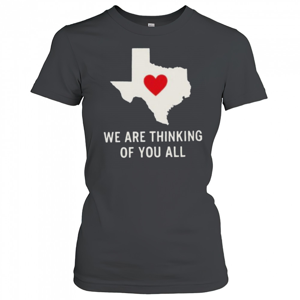 We are thinking of you all pray for Texas shirt Women's T-shirt