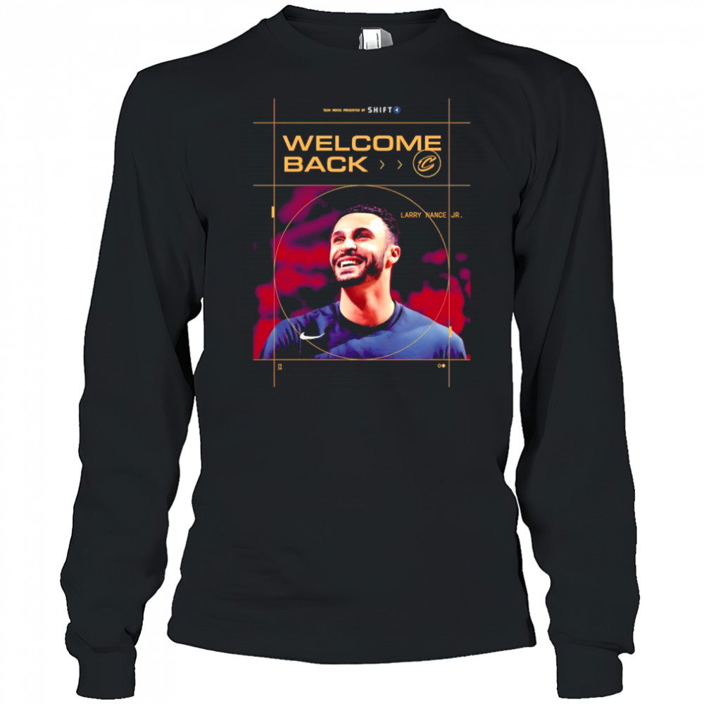 Welcome back Larry Nance Jr. Cleveland Cavalier shirt Long Sleeved