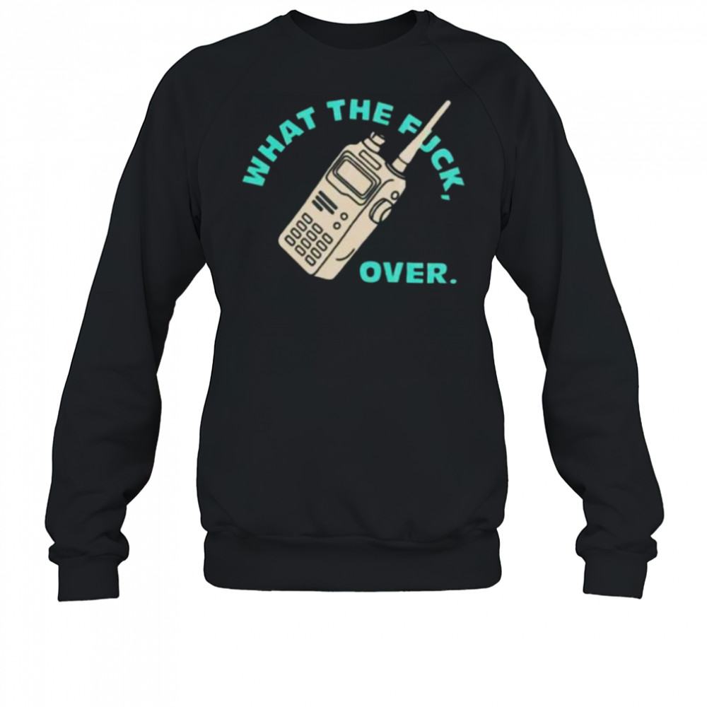 Wtf over shirt Sweatshirt