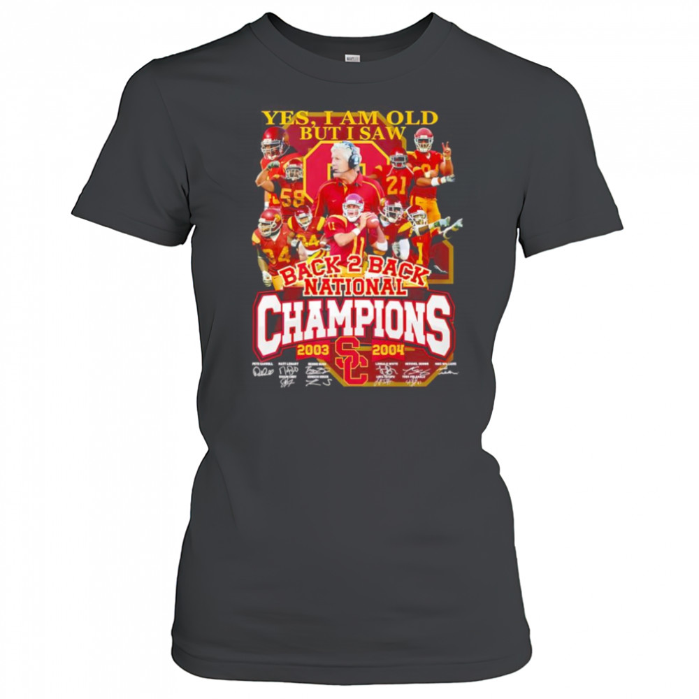 Yes I am old but I saw back 2 back National Champions 2003 2004 USC Trojans shirt Women's T-shirt