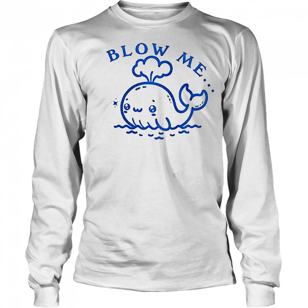 Blow Me Whale T-Shirt Long Sleeved