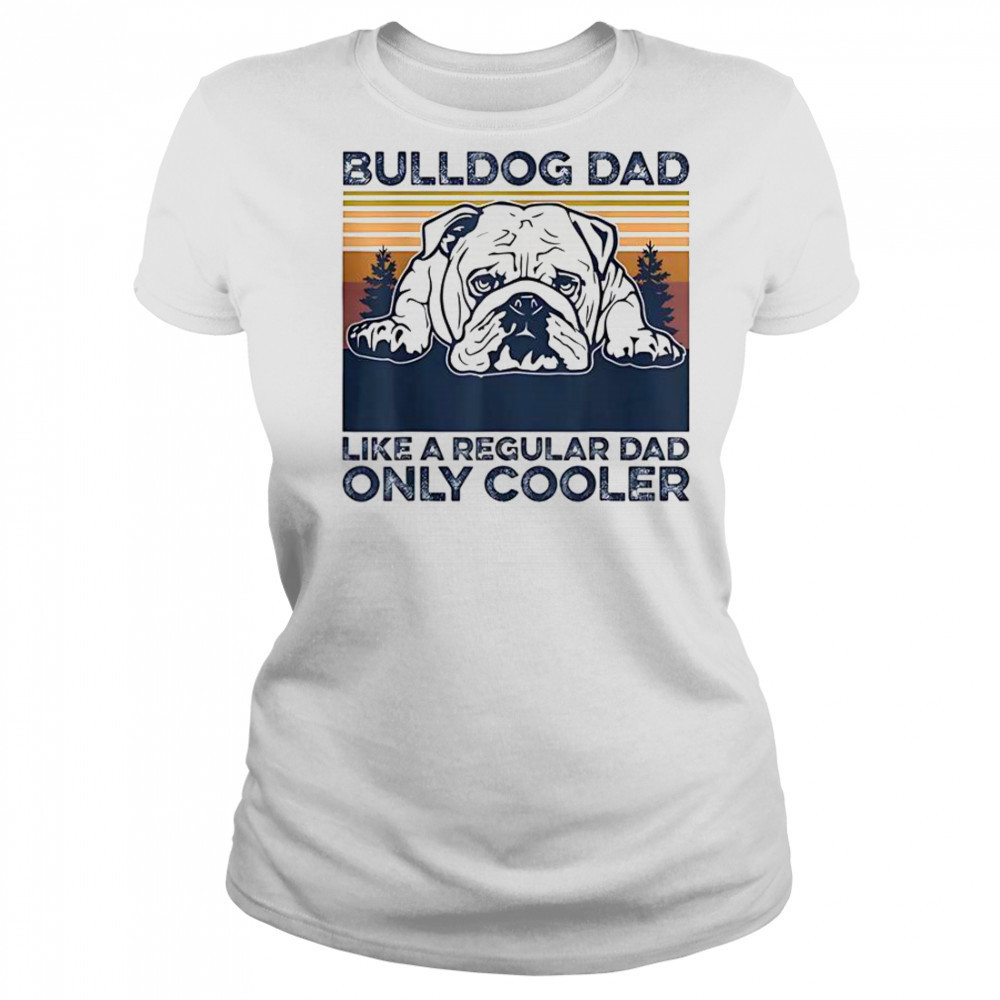 Bulldog Dad Like A Regular Dad Only Cooler T-Shirt Women's T-shirt