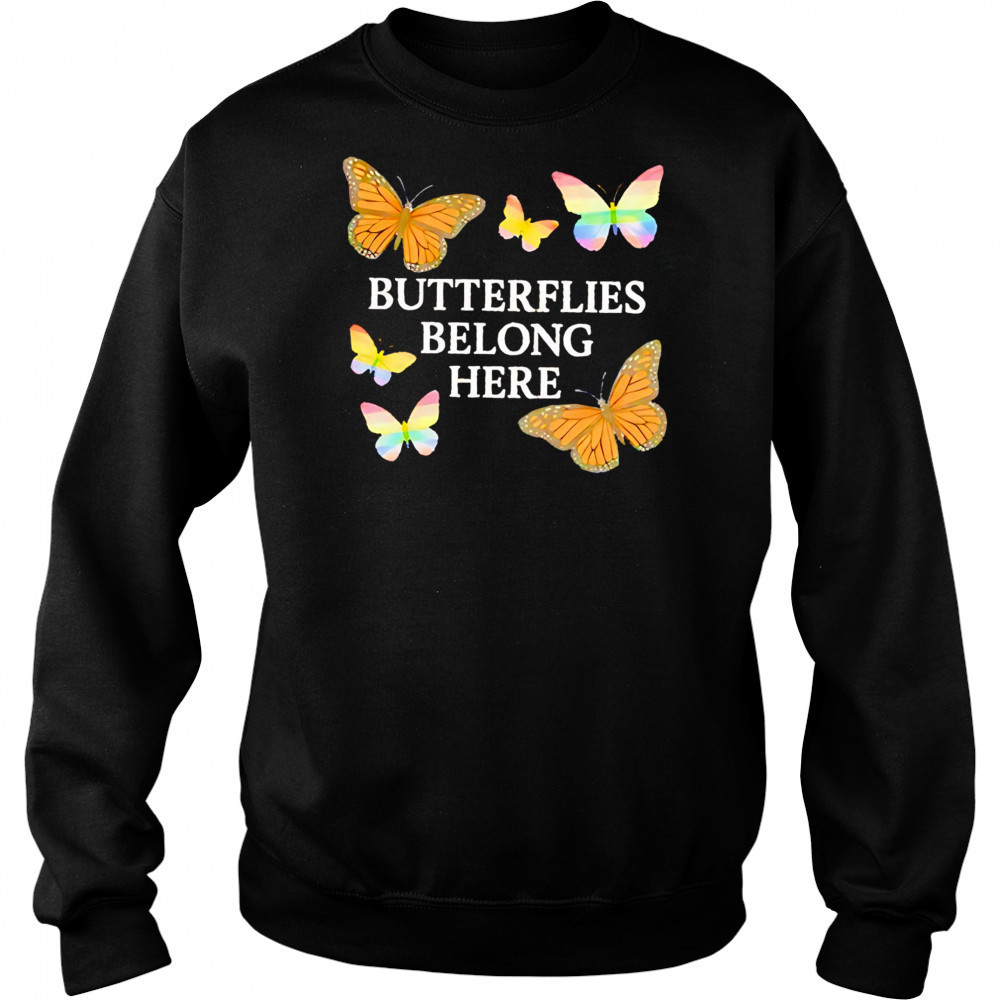 Butterflies belong here shirt Hoodie