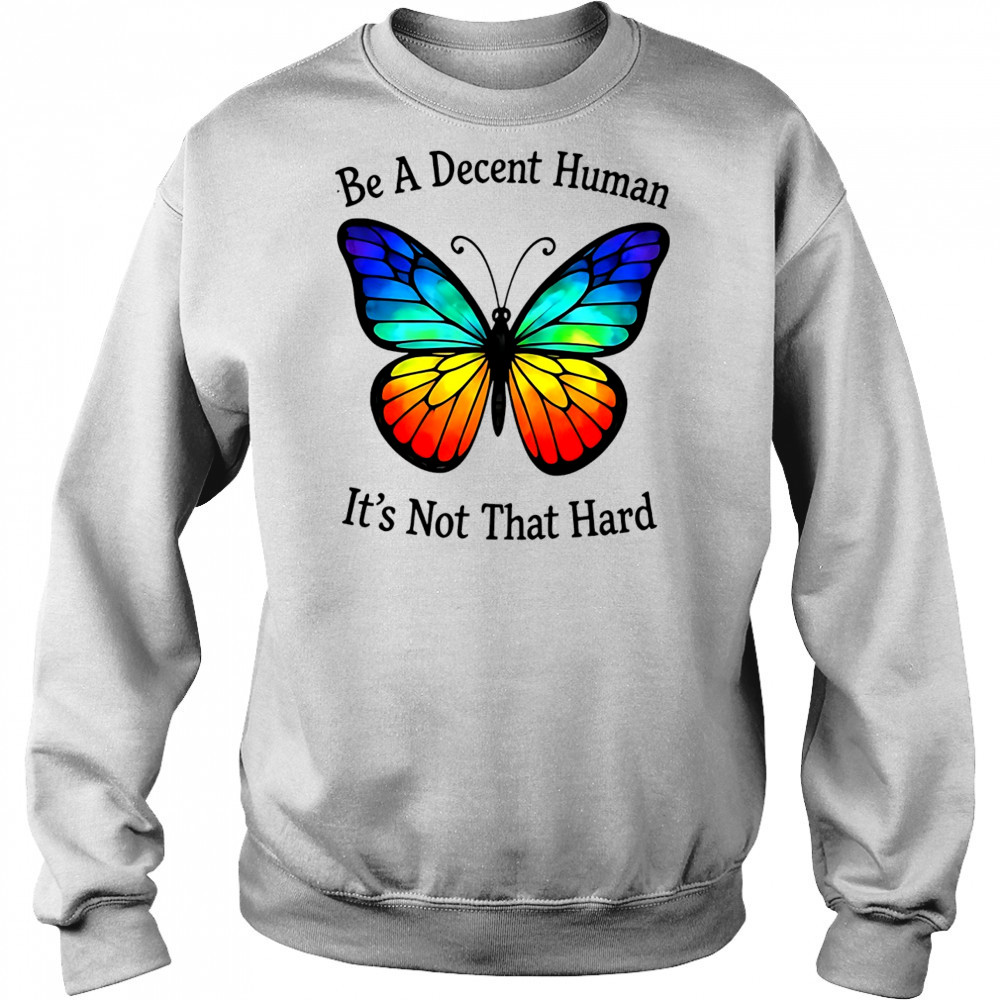 Butterfly be a decent human shirt Hoodie